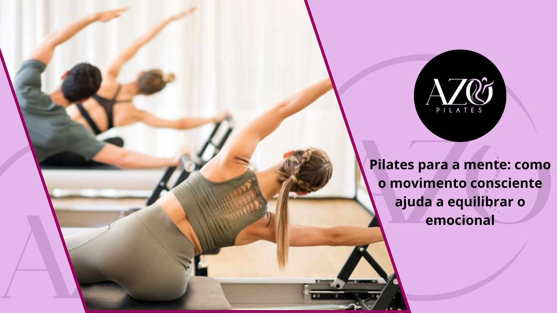Pilates para a mente - como o movimento consciente ajuda a equilibrar o emocional