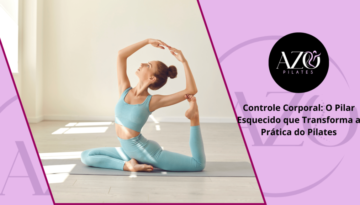 Controle Corporal - O Pilar Esquecido que Transforma a Prática do Pilates